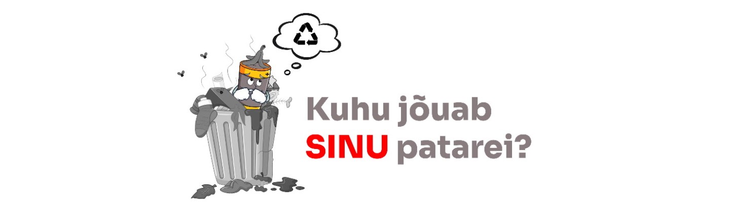 Kuhu jõuab sinu patarei? Patareid on ohtlikud jäätmed